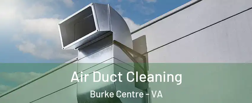  Air Duct Cleaning Burke Centre - VA