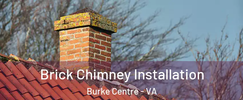  Brick Chimney Installation Burke Centre - VA