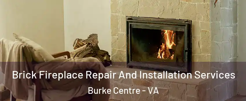  Brick Fireplace Repair And Installation Services Burke Centre - VA