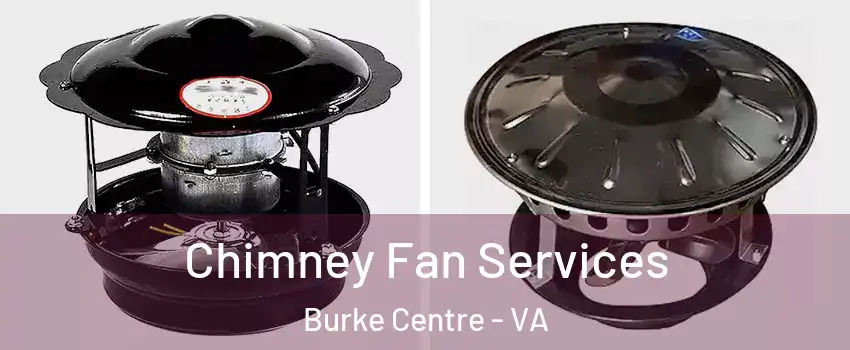  Chimney Fan Services Burke Centre - VA