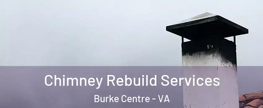  Chimney Rebuild Services Burke Centre - VA