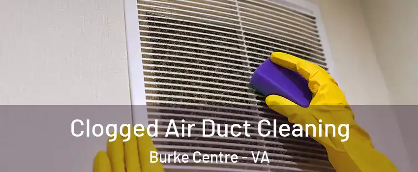  Clogged Air Duct Cleaning Burke Centre - VA
