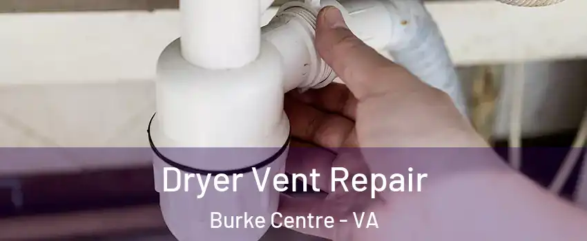  Dryer Vent Repair Burke Centre - VA