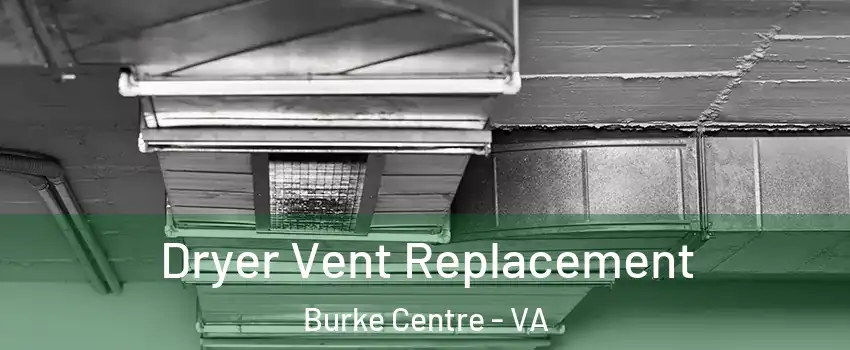 Dryer Vent Replacement Burke Centre - VA