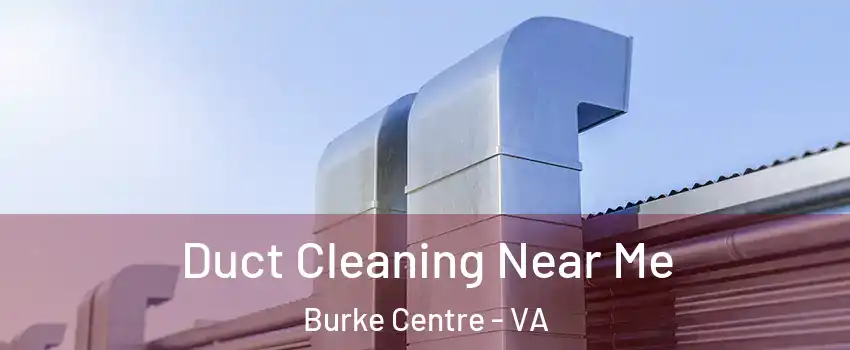  Duct Cleaning Near Me Burke Centre - VA