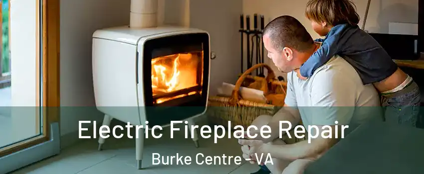  Electric Fireplace Repair Burke Centre - VA