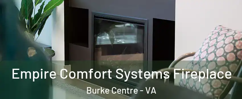  Empire Comfort Systems Fireplace Burke Centre - VA