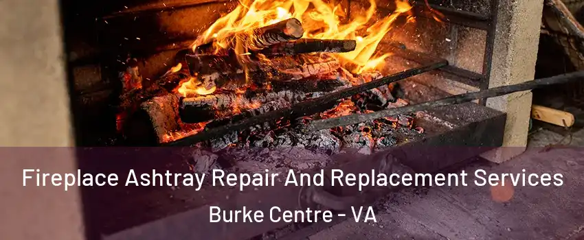  Fireplace Ashtray Repair And Replacement Services Burke Centre - VA