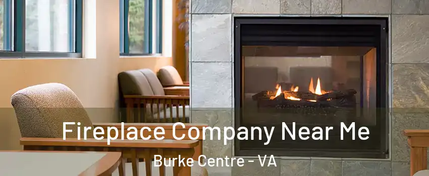  Fireplace Company Near Me Burke Centre - VA