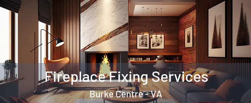  Fireplace Fixing Services Burke Centre - VA