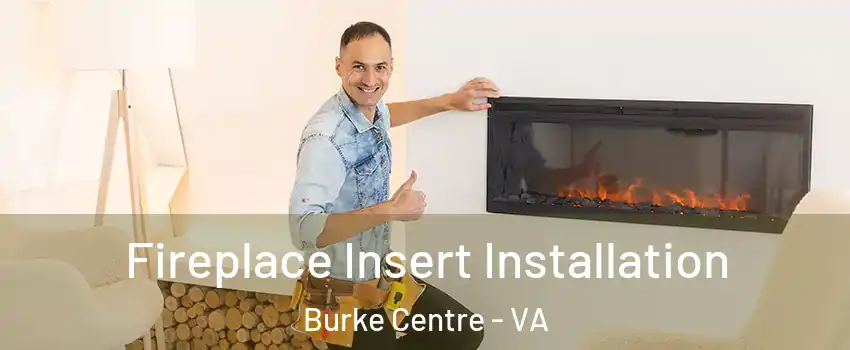 Fireplace Insert Installation Burke Centre - VA