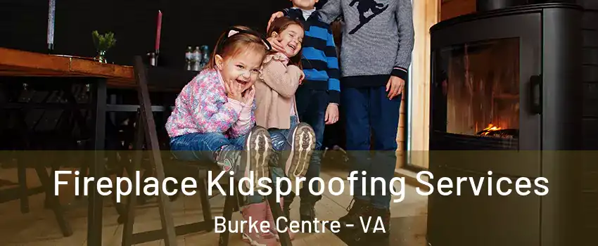  Fireplace Kidsproofing Services Burke Centre - VA