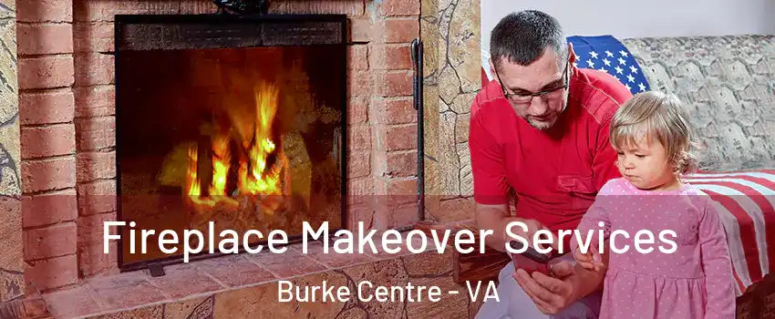  Fireplace Makeover Services Burke Centre - VA