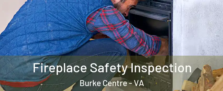  Fireplace Safety Inspection Burke Centre - VA