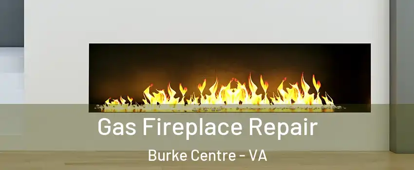  Gas Fireplace Repair Burke Centre - VA
