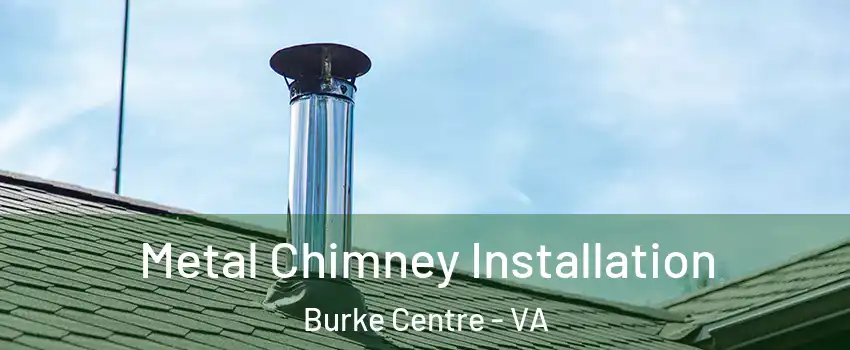  Metal Chimney Installation Burke Centre - VA