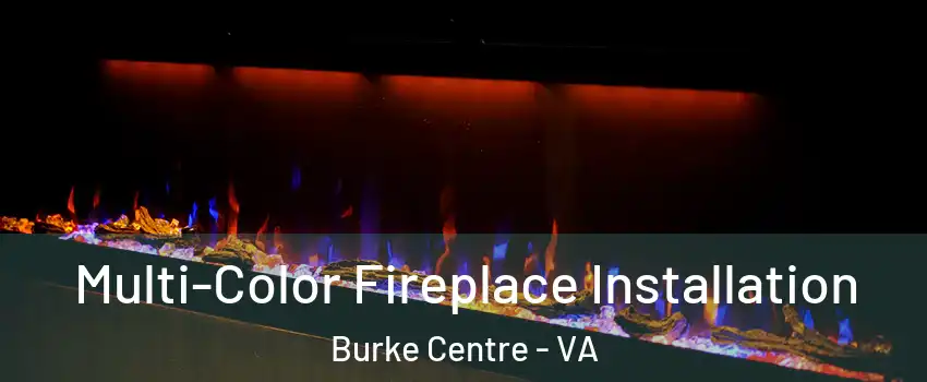  Multi-Color Fireplace Installation Burke Centre - VA