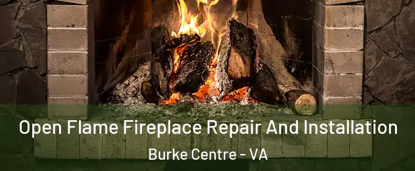  Open Flame Fireplace Repair And Installation Burke Centre - VA