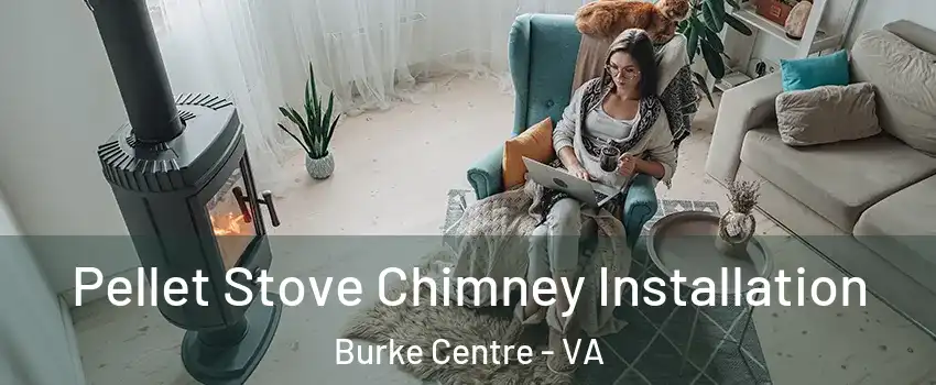  Pellet Stove Chimney Installation Burke Centre - VA