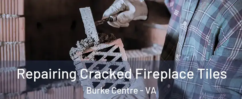  Repairing Cracked Fireplace Tiles Burke Centre - VA