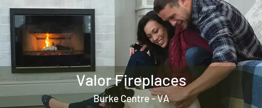  Valor Fireplaces Burke Centre - VA