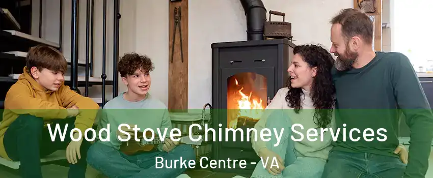  Wood Stove Chimney Services Burke Centre - VA