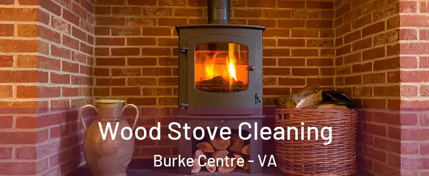  Wood Stove Cleaning Burke Centre - VA