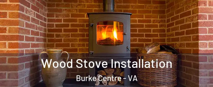  Wood Stove Installation Burke Centre - VA