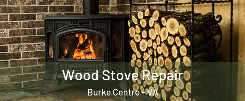 Wood Stove Repair Burke Centre - VA